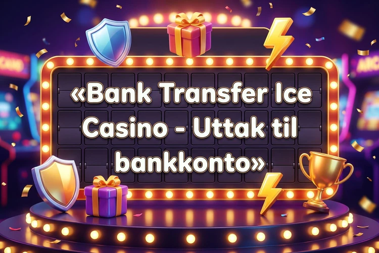 Bank Transfer Ice Casino - Uttak til bankkonto